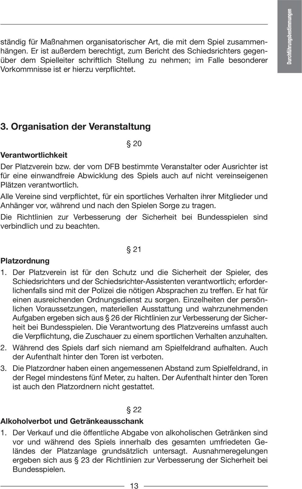 Durchführungsbestimmungen 3. Organisation der Veranstaltung 20 Verantwortlichkeit Der Platzverein bzw.