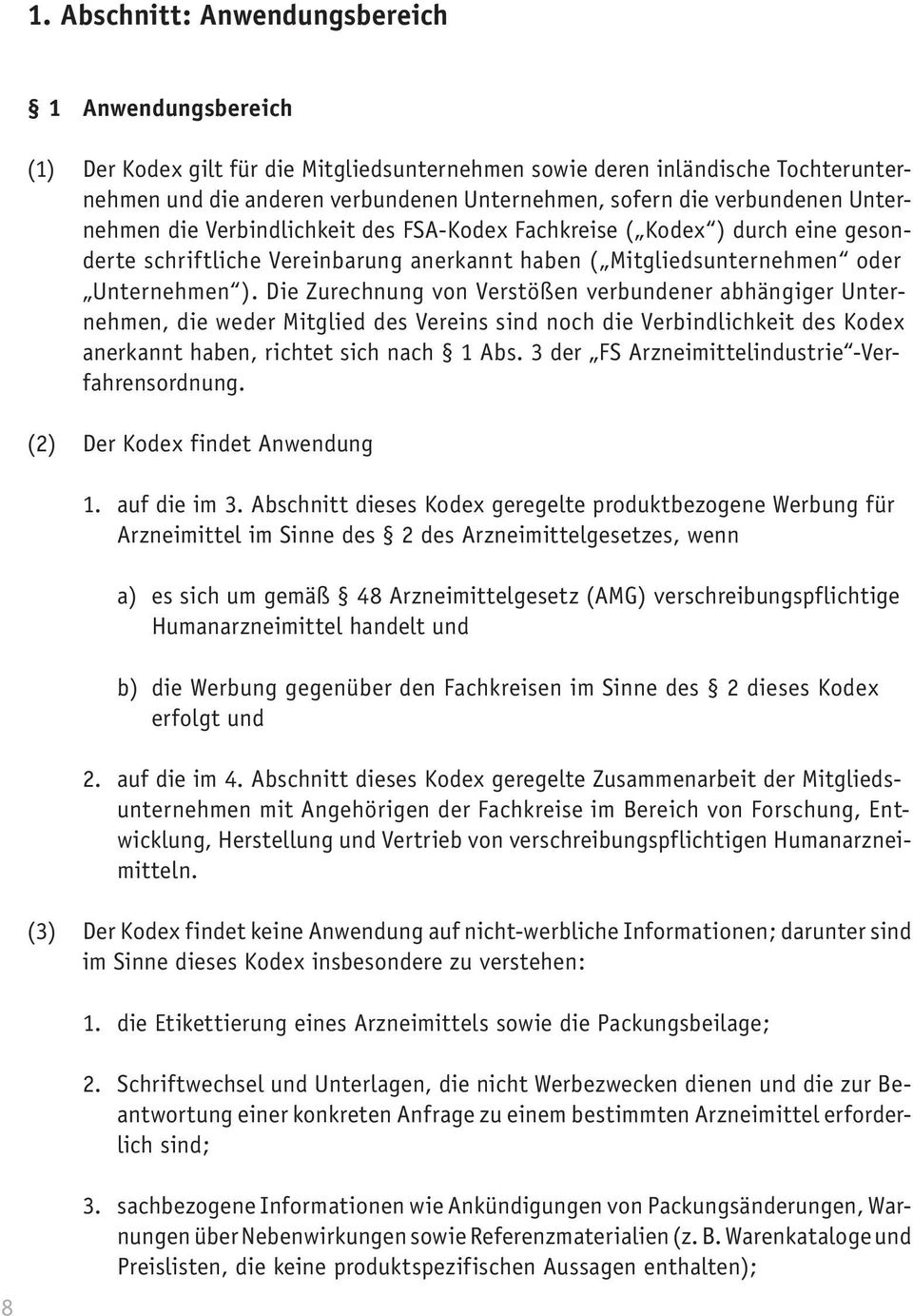 Die Zurechnung von Verstößen verbundener abhängiger Unternehmen, die weder Mitglied des Vereins sind noch die Verbindlichkeit des Kodex anerkannt haben, richtet sich nach 1 Abs.