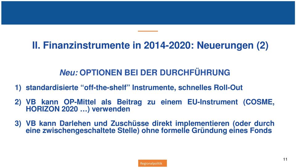 zu einem EU-Instrument (COSME, HORIZON 2020 ) verwenden 3) VB kann Darlehen und Zuschüsse