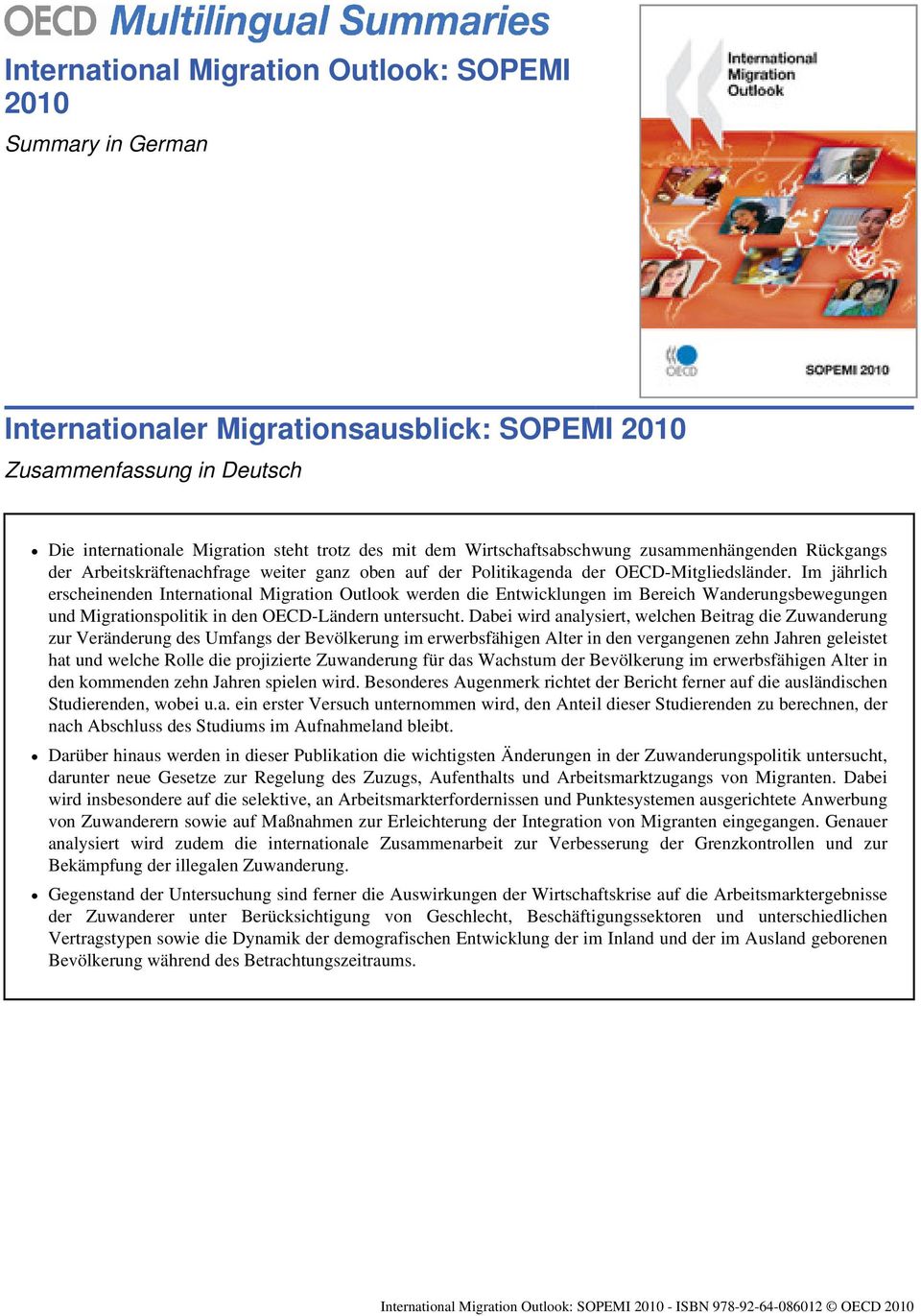 Im jährlich erscheinenden International Migration Outlook werden die Entwicklungen im Bereich Wanderungsbewegungen und Migrationspolitik in den OECD-Ländern untersucht.