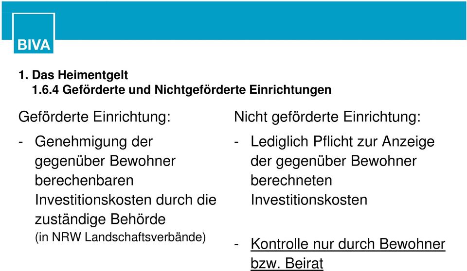NRW Landschaftsverbände) Nicht geförderte Einrichtung: - Lediglich Pflicht zur Anzeige der