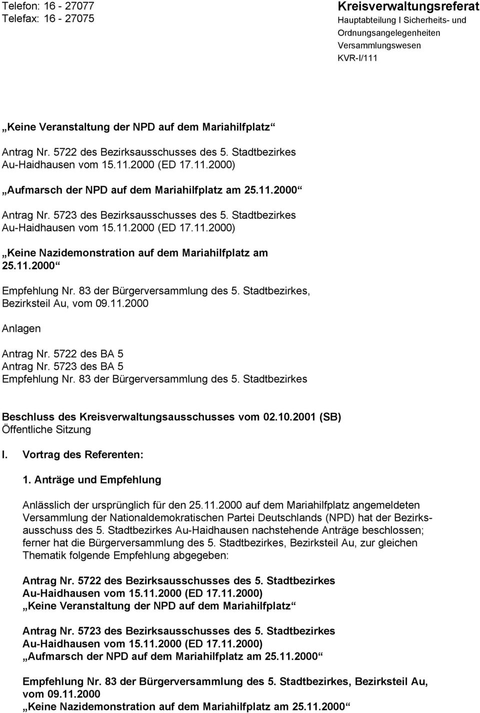 5723 des Bezirksausschusses des 5. Stadtbezirkes Au-Haidhausen vom 15.11.2000 (ED 17.11.2000) Keine Nazidemonstration auf dem Mariahilfplatz am 25.11.2000 Empfehlung Nr.