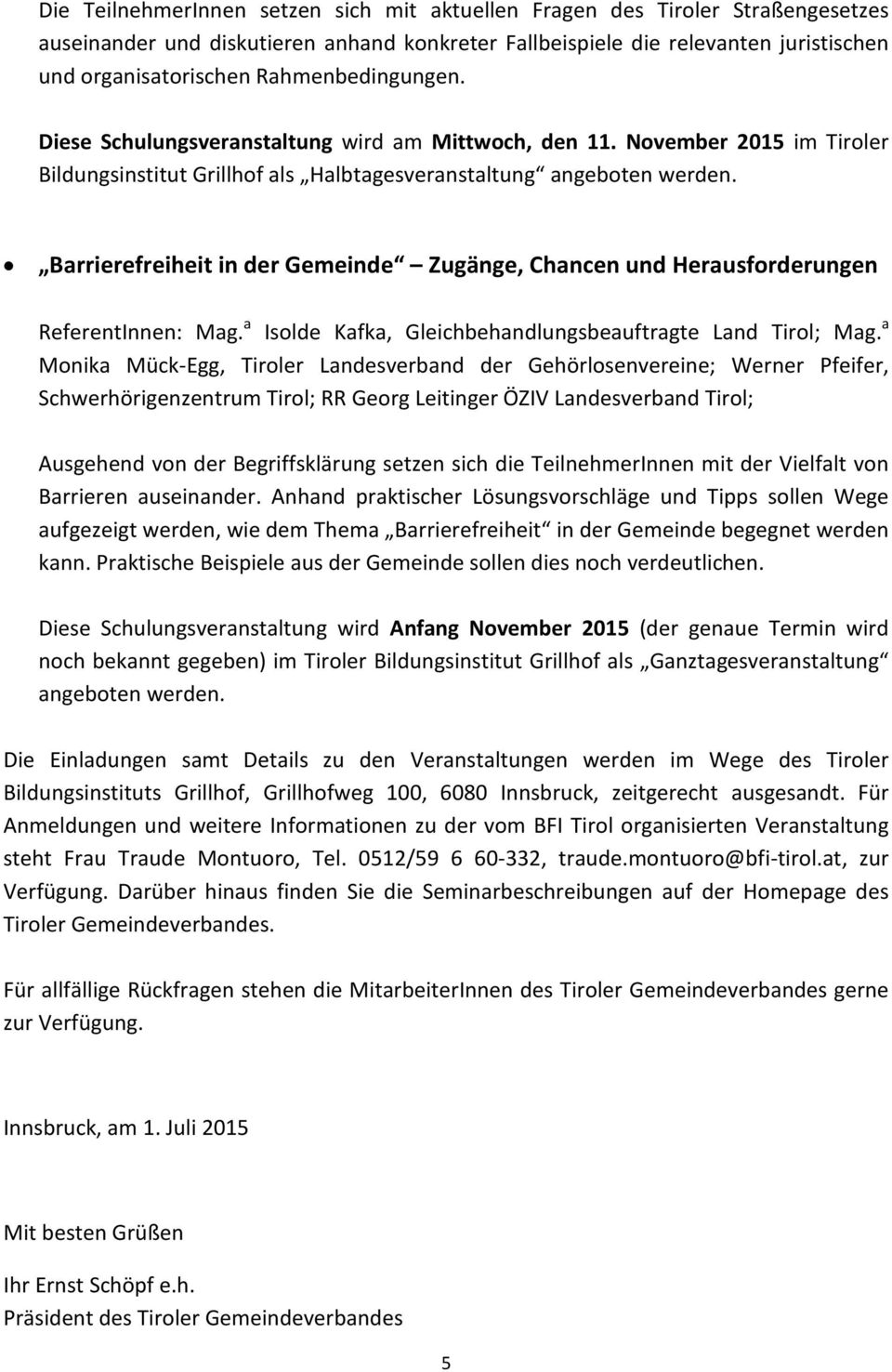 Barrierefreiheit in der Gemeinde Zugänge, Chancen und Herausforderungen ReferentInnen: Mag. a Isolde Kafka, Gleichbehandlungsbeauftragte Land Tirol; Mag.