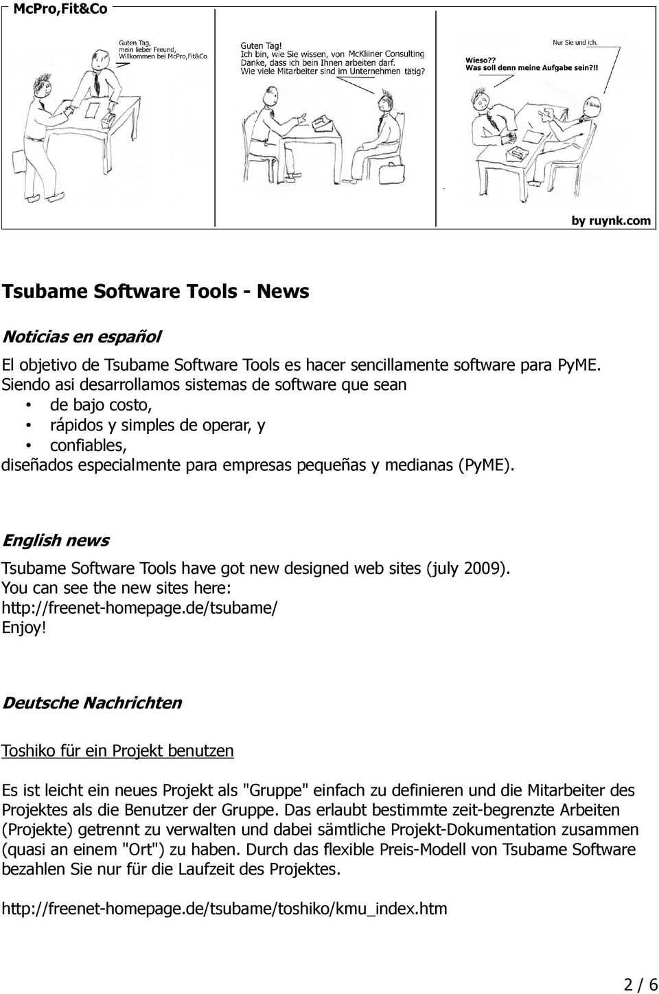 English news Tsubame Software Tools have got new designed web sites (july 2009). You can see the new sites here: http://freenet-homepage.de/tsubame/ Enjoy!