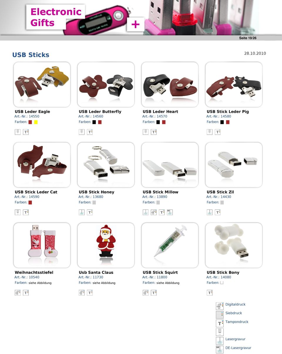 -Nr.: 13890 Art.-Nr.: 14430 Farben: Farben: Farben: Farben: Weihnachtsstiefel Usb Santa Claus USB Stick Squirt USB Stick Bony Art.-Nr.: 10540 Art.