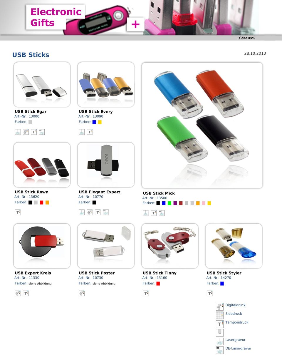 -Nr.: 13500 Farben: USB Expert Kreis USB Stick Poster USB Stick Tinny USB Stick Styler Art.-Nr.: 11330 Art.