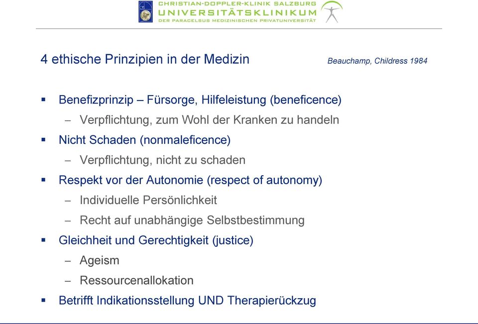 zu schaden Respekt vor der Autonomie (respect of autonomy) Individuelle Persönlichkeit Recht auf unabhängige