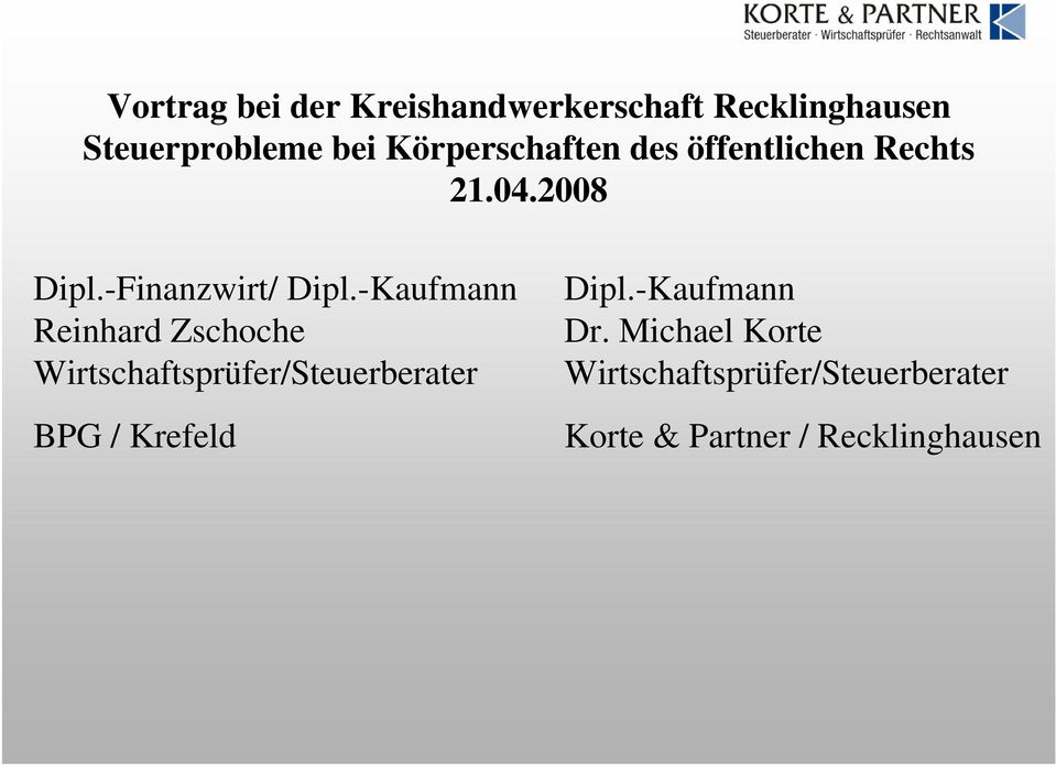 -Kaufmann Reinhard Zschoche Wirtschaftsprüfer/Steuerberater BPG / Krefeld Dipl.