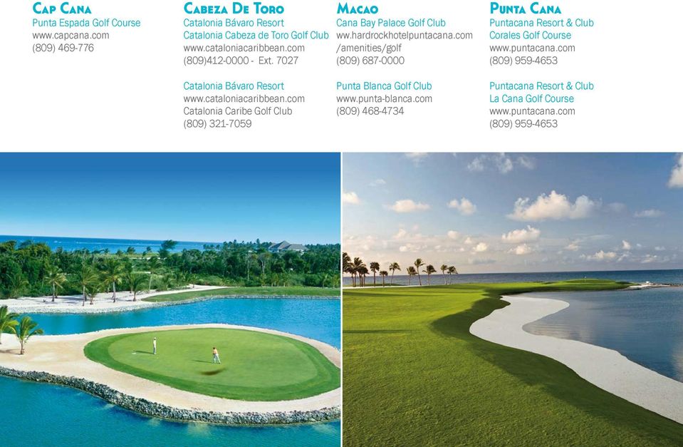 com /amenities/golf (809) 687-0000 Punta Cana Puntacana Resort & Club Corales Golf Course www.puntacana.
