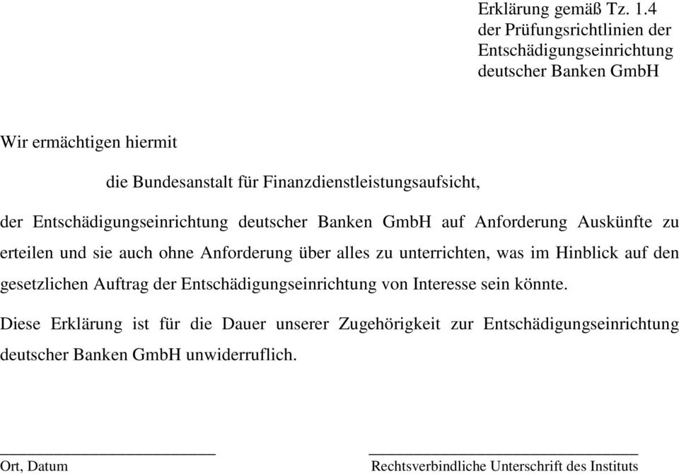 Finanzdienstleistungsaufsicht, der Entschädigungseinrichtung deutscher Banken GmbH auf Anforderung Auskünfte zu erteilen und sie auch ohne Anforderung