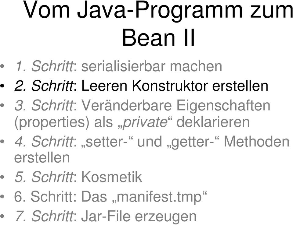 Schritt: Veränderbare Eigenschaften (properties) als private deklarieren 4.