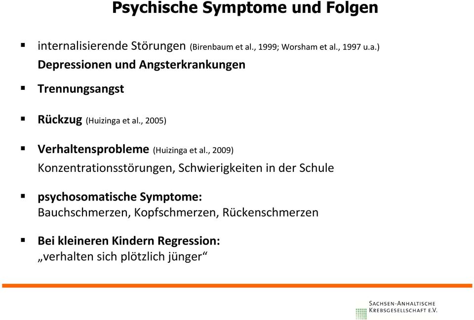 , 2005) Verhaltensprobleme (Huizinga et al.