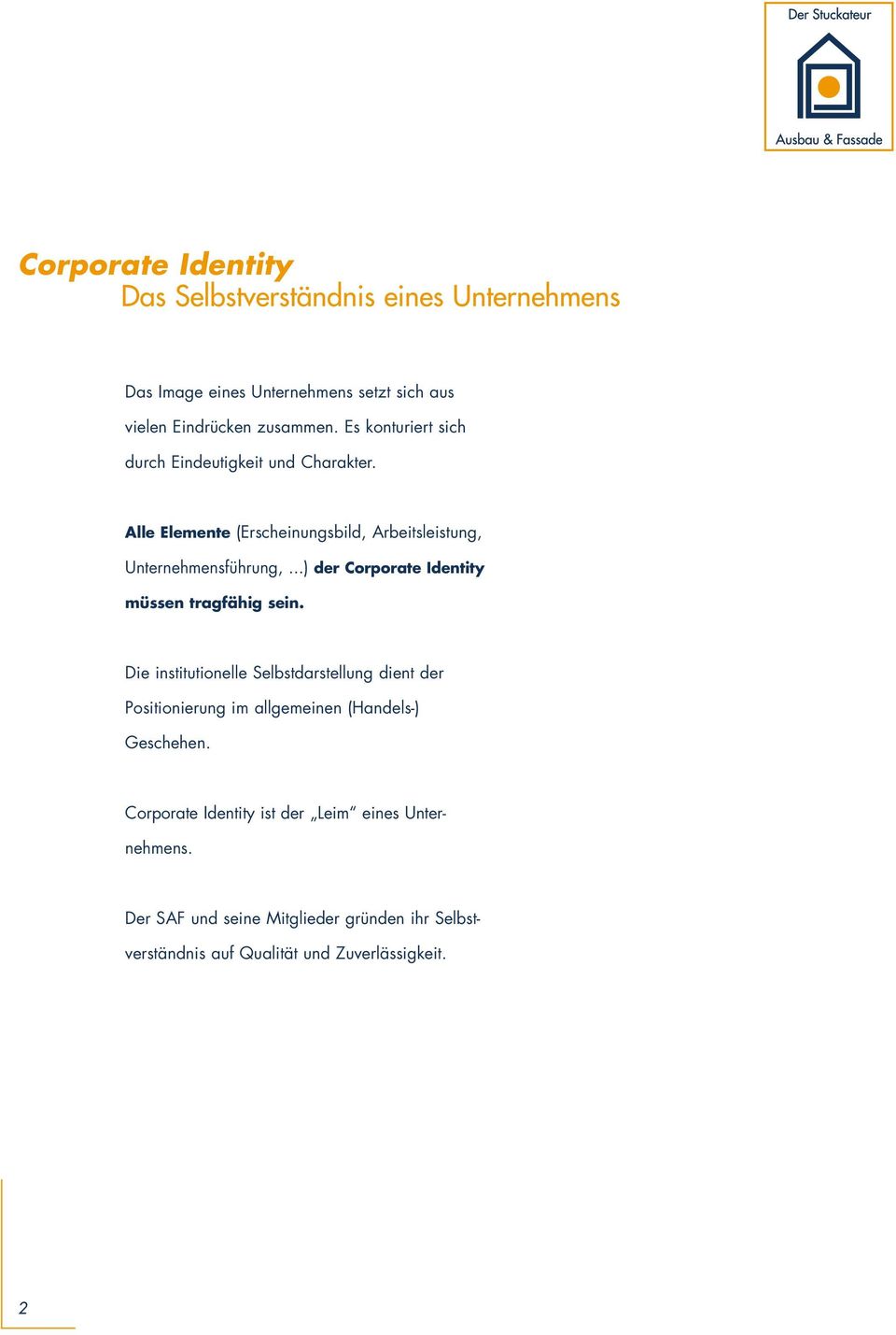 ..) der Corporate Identity müssen tragfähig sein.