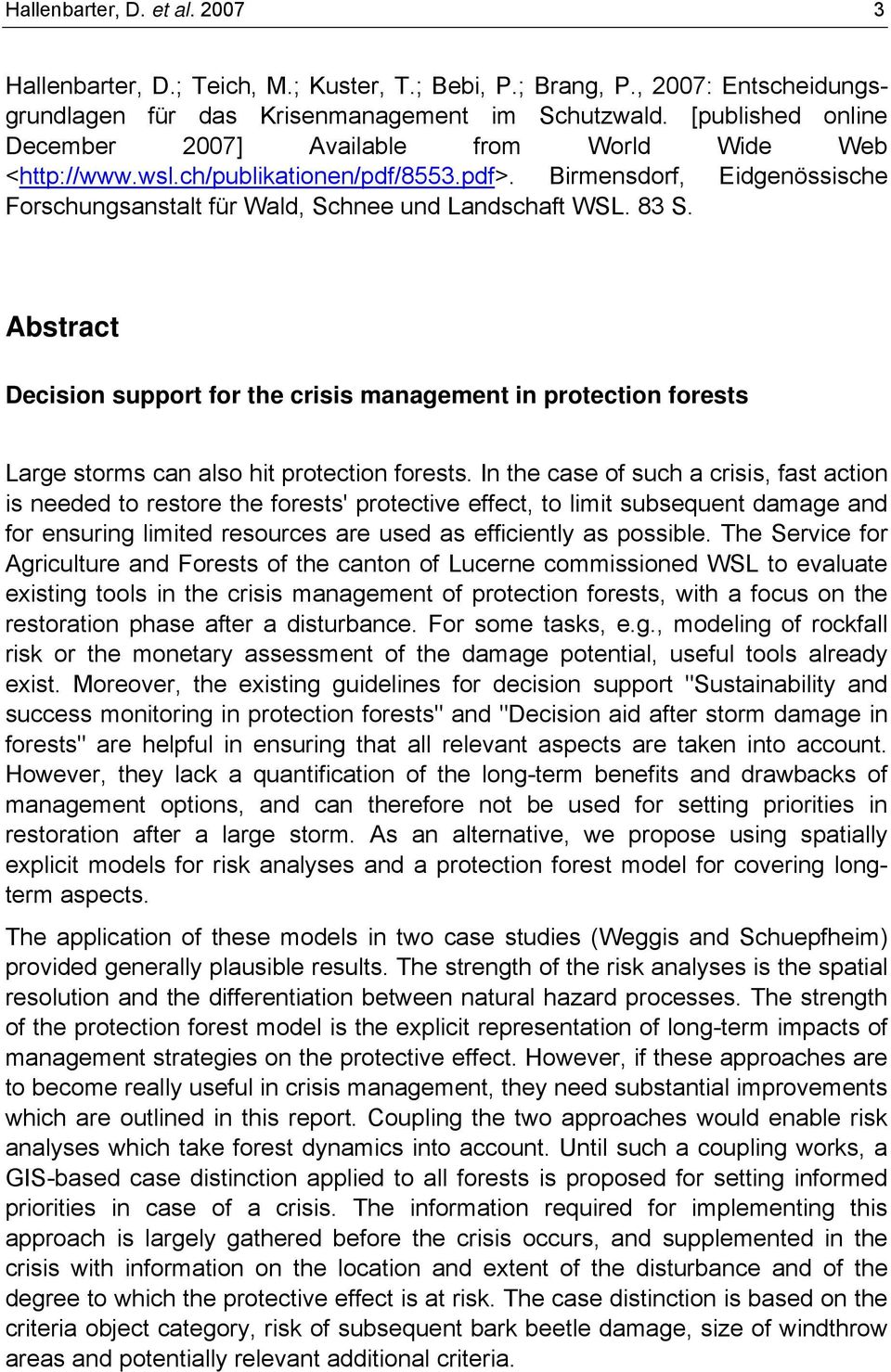 Abstract Decision support for the crisis management in protection forests Large storms can also hit protection forests.