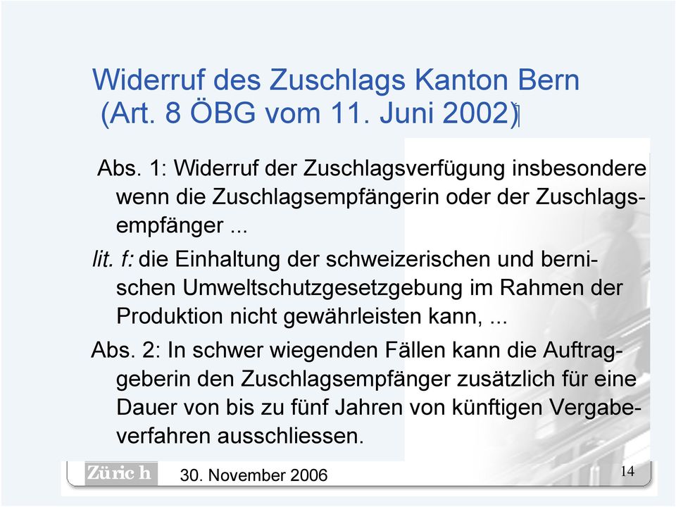 f: die Einhaltung der schweizerischen und bernischen Umweltschutzgesetzgebung im Rahmen der Produktion nicht gewährleisten