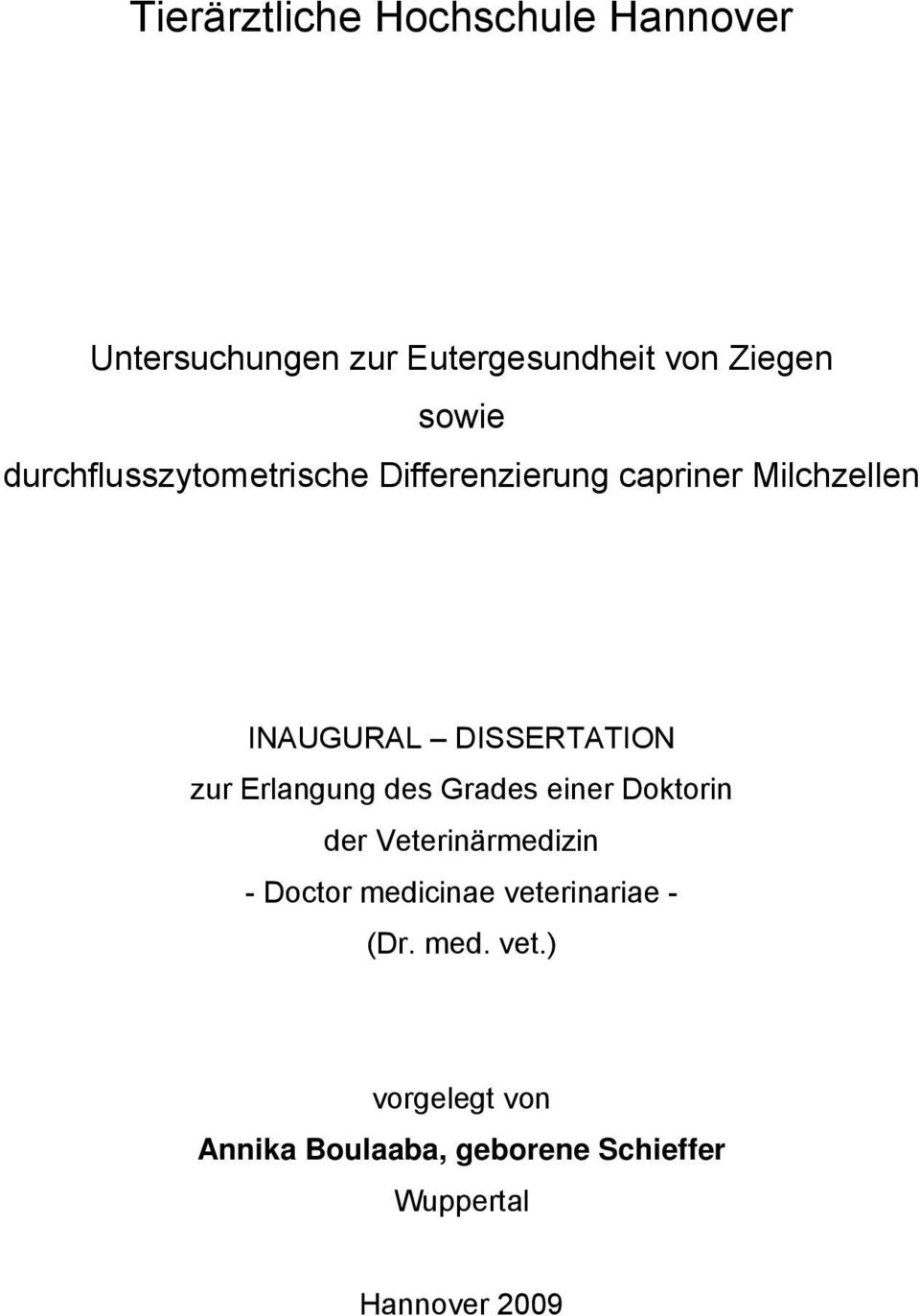 Erlangung des Grades einer Doktorin der Veterinärmedizin - Doctor medicinae veterinariae