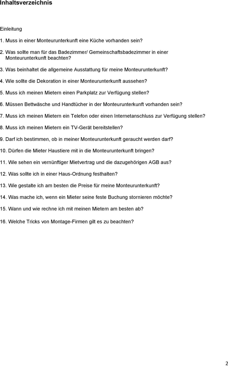 Muss ich meinen Mietern einen Parkplatz zur Verfügung stellen? 6. Müssen Bettwäsche und Handtücher in der Monteurunterkunft vorhanden sein? 7.