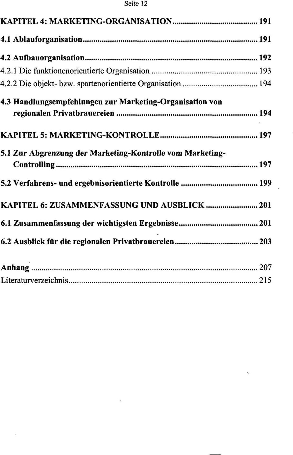 3 Handlungsempfehlungen zur Marketing-Organisation von regionalen Privatbrauereien 194 KAPITEL 5: MARKETING-KONTROLLE 197 5.
