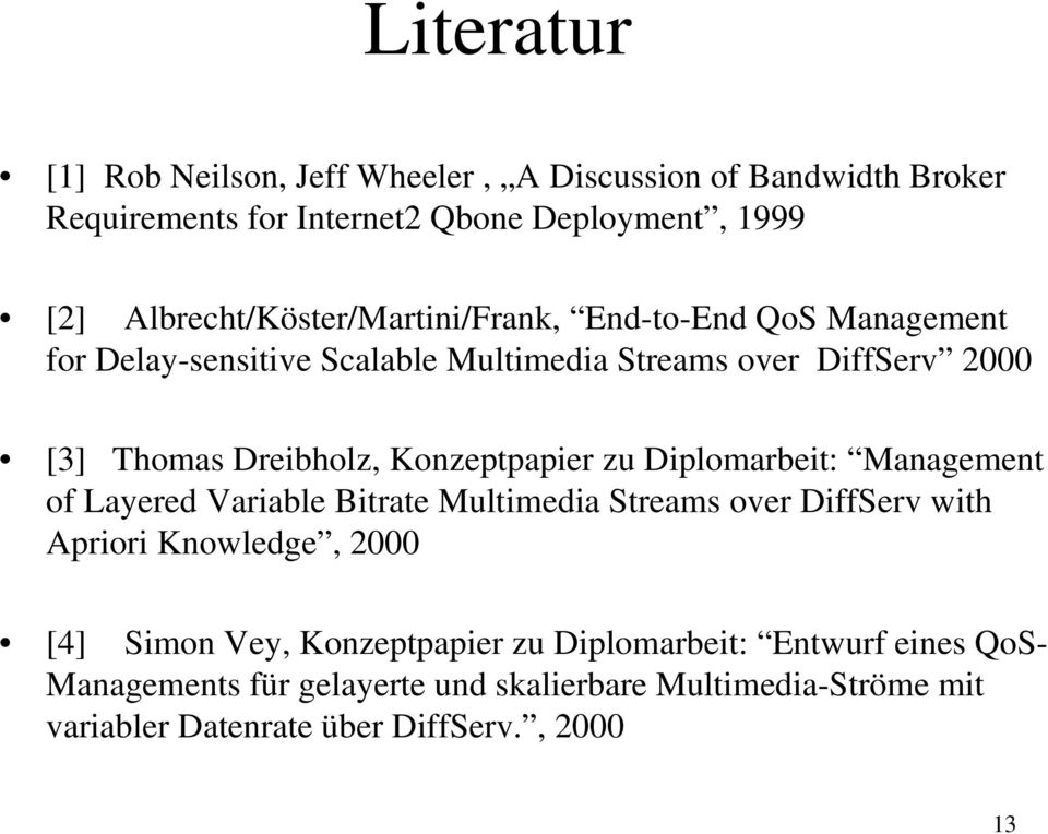 Dreibholz, Konzeptpapier zu Diplomarbeit: Management of Layered Variable Bitrate Multimedia Streams over DiffServ with Apriori Knowledge, 2000