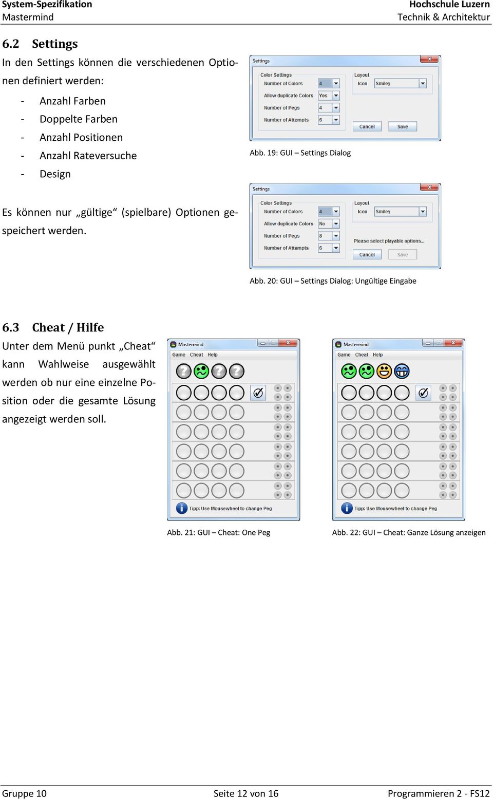 3 Cheat / Hilfe Unter dem Menü punkt Cheat kann Wahlweise ausgewählt werden ob nur eine einzelne Position oder die gesamte Lösung angezeigt