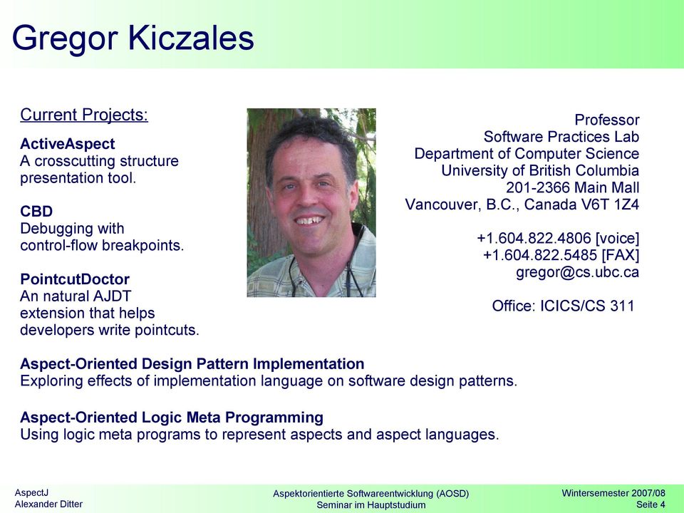 Professor Software Practices Lab Department of Computer Science University of British Columbia 201-2366 Main Mall Vancouver, B.C., Canada V6T 1Z4 +1.604.822.