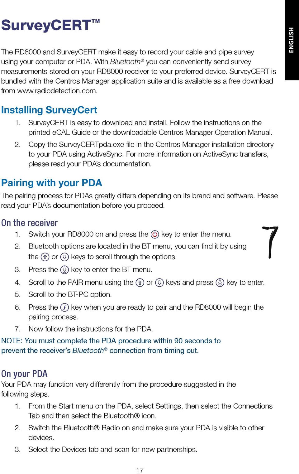 is easy to download and install Follow the instructions on the printed ecal Guide or the downloadable Centros Manager Operation Manual Copy the SurveyCERTpdaexe file in the Centros Manager
