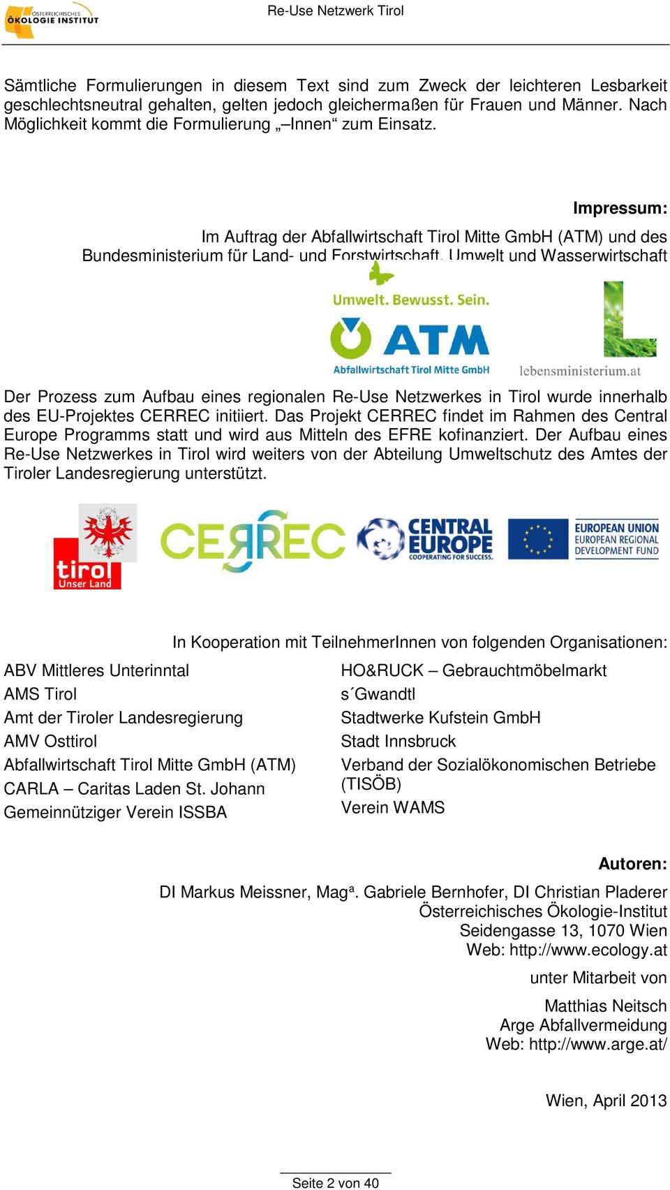 Impressum: Im Auftrag der Abfallwirtschaft Tirol Mitte GmbH (ATM) und des Bundesministerium für Land- und Forstwirtschaft, Umwelt und Wasserwirtschaft Der Prozess zum Aufbau eines regionalen Re-Use