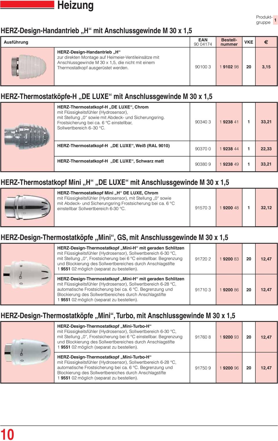 9000 3 902 98 20 3,5 HERZ-Thermostatköpfe-H DE LUXE mit Anschlussgewinde M 30 x,5 HERZ-Thermostatkopf-H DE LUXE, Chrom mit Flüssigkeitsfühler (Hydrosensor), mit Stellung 0 sowie mit Abdeck- und