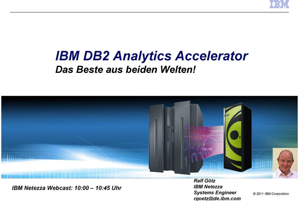 IBM Netezza Webcast: 10:00 10:45 Uhr