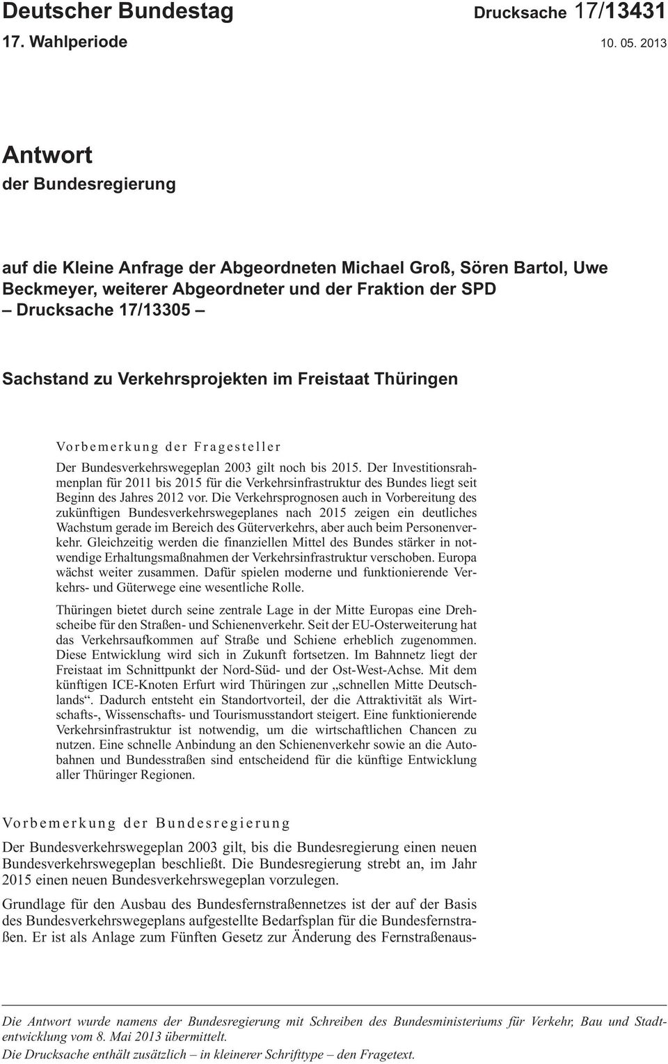 Verkehrsprojekten im Freistaat Thüringen Vorbemerkung der Fragesteller DerBundesverkehrswegeplan2003giltnochbis2015.