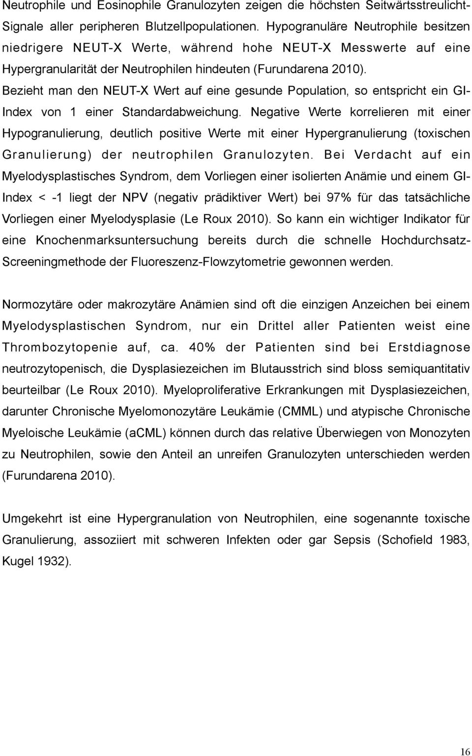 Bezieht man den NEUT-X Wert auf eine gesunde Population, so entspricht ein GI- Index von 1 einer Standardabweichung.