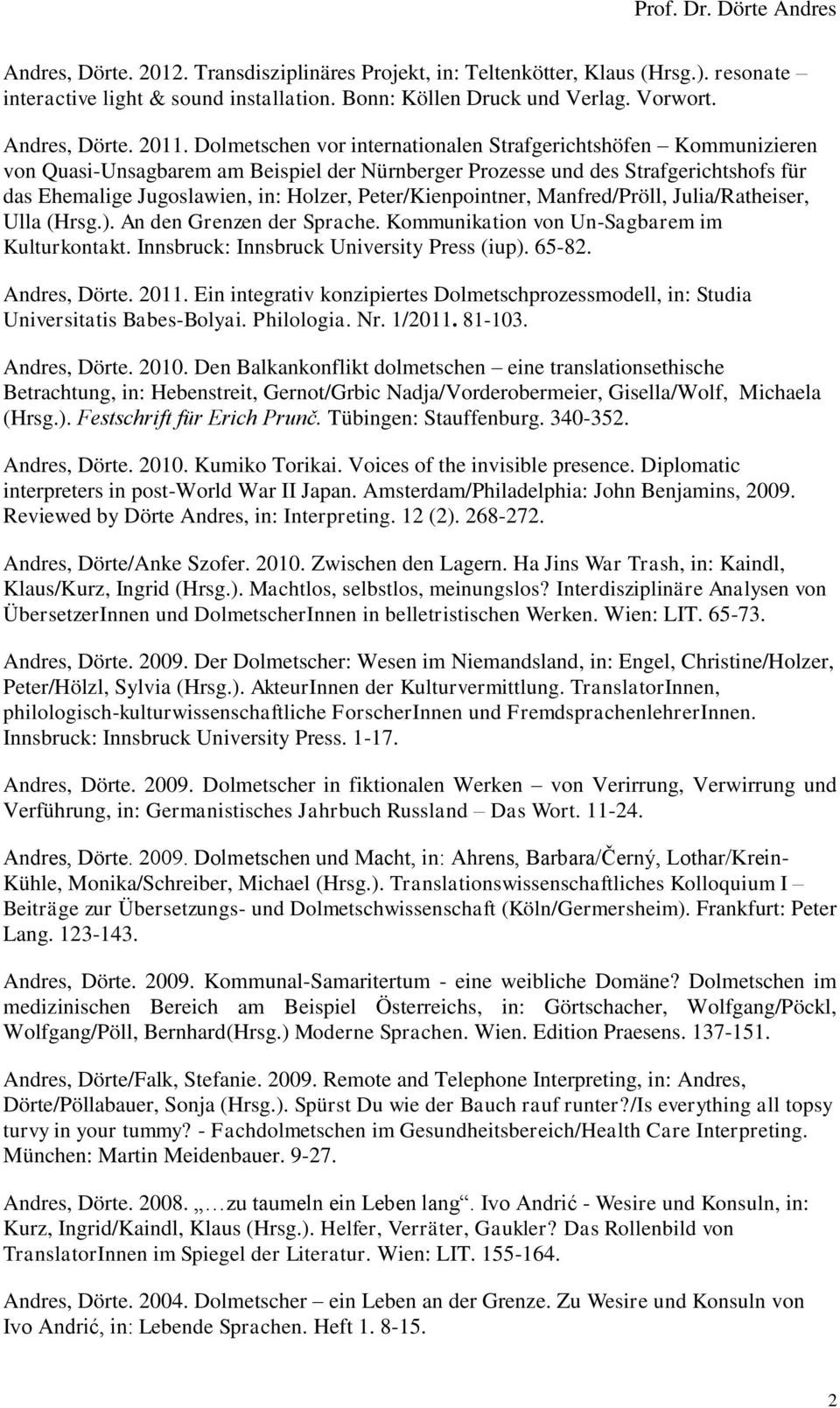 Peter/Kienpointner, Manfred/Pröll, Julia/Ratheiser, Ulla (Hrsg.). An den Grenzen der Sprache. Kommunikation von Un-Sagbarem im Kulturkontakt. Innsbruck: Innsbruck University Press (iup). 65-82.