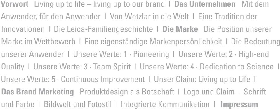 Werte: 1 Pioneering Unsere Werte: 2 High-end Quality Unsere Werte: 3 Team Spirit Unsere Werte: 4 Dedication to Science Unsere Werte: 5 Continuous Improvement