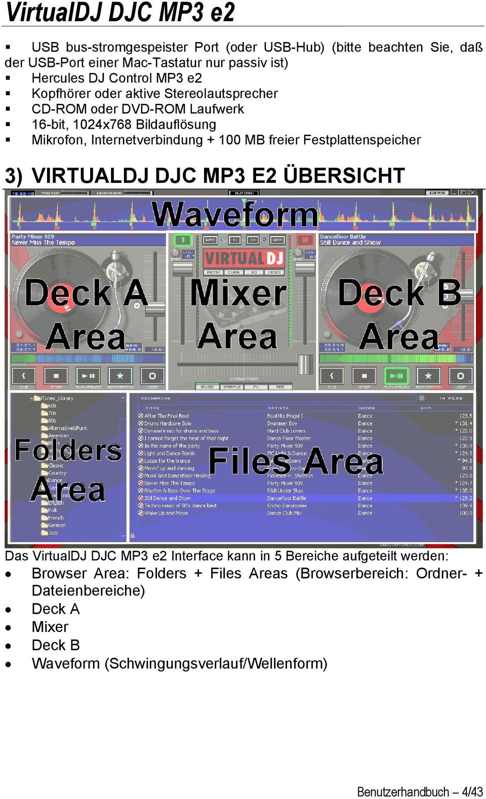 freier Festplattenspeicher 3) VIRTUALDJ DJC MP3 E2 ÜBERSICHT Das VirtualDJ DJC MP3 e2 Interface kann in 5 Bereiche aufgeteilt werden: Browser