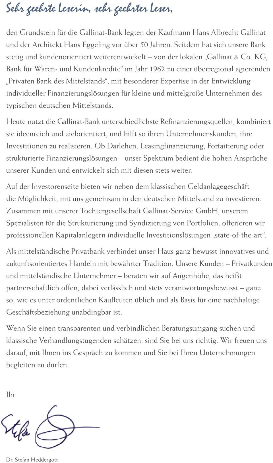 KG, Bank für Waren- und Kundenkredite im Jahr 1962 zu einer überregional agierenden Privaten Bank des Mittelstands, mit besonderer Expertise in der Entwicklung individueller Finanzierungslösungen für