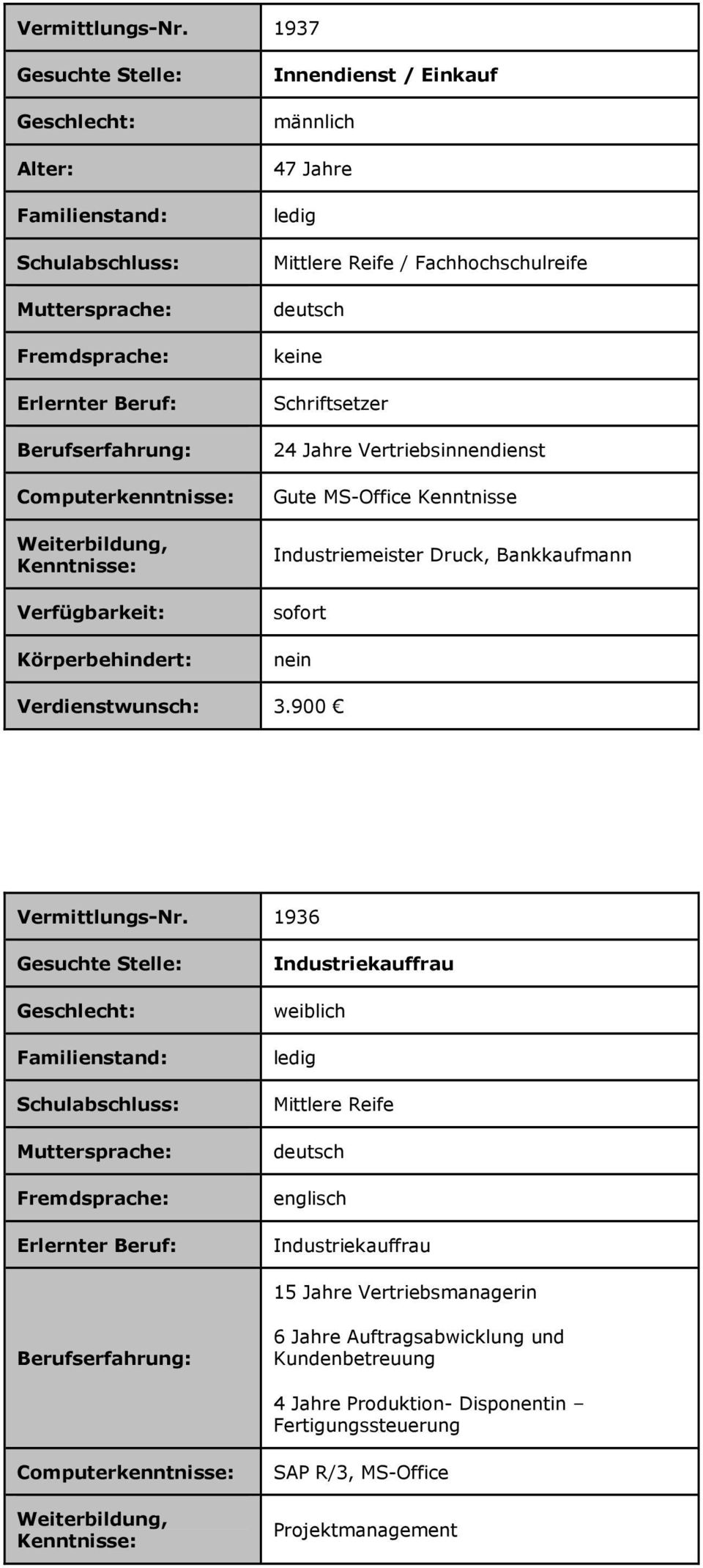 Vertriebsinnendienst Gute MS-Office Kenntnisse Industriemeister Druck, Bankkaufmann 3.