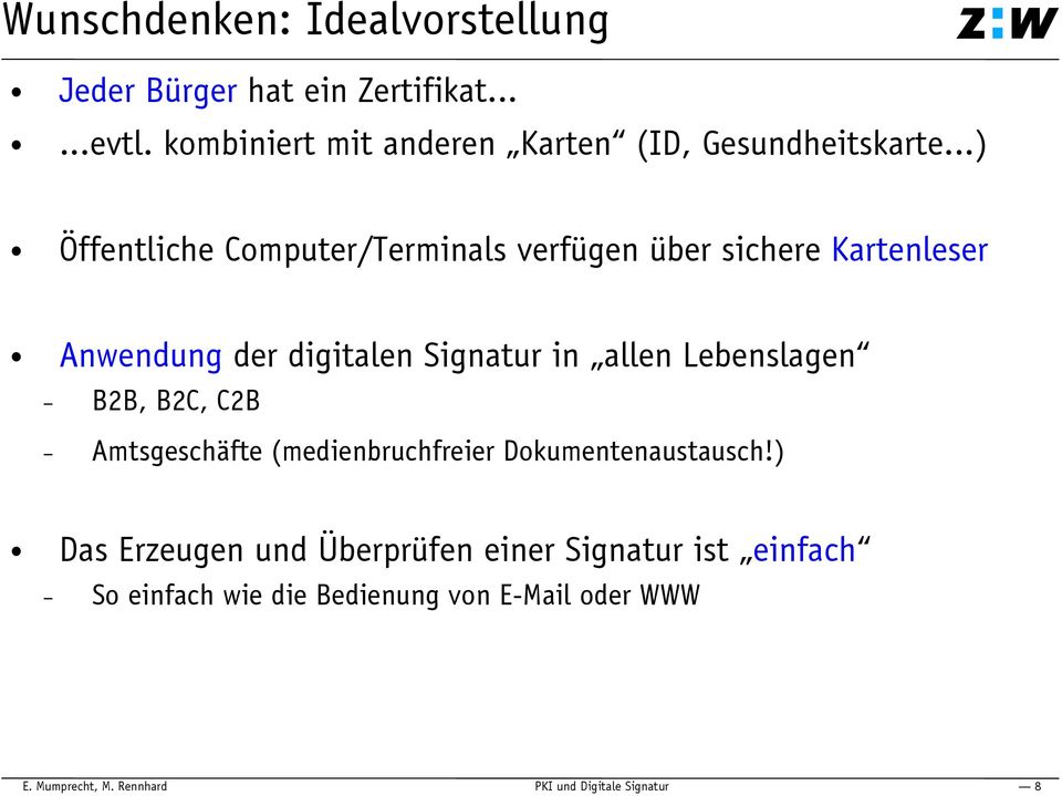 ..) Öffentliche Computer/Terminals verfügen über sichere Kartenleser Anwendung der digitalen Signatur in allen