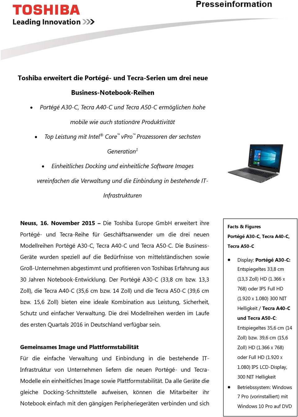Neuss, 16. November 2015 Die Toshiba Europe GmbH erweitert ihre Portégé- und Tecra-Reihe für Geschäftsanwender um die drei neuen Modellreihen Portégé A30-C, Tecra A40-C und Tecra A50-C.
