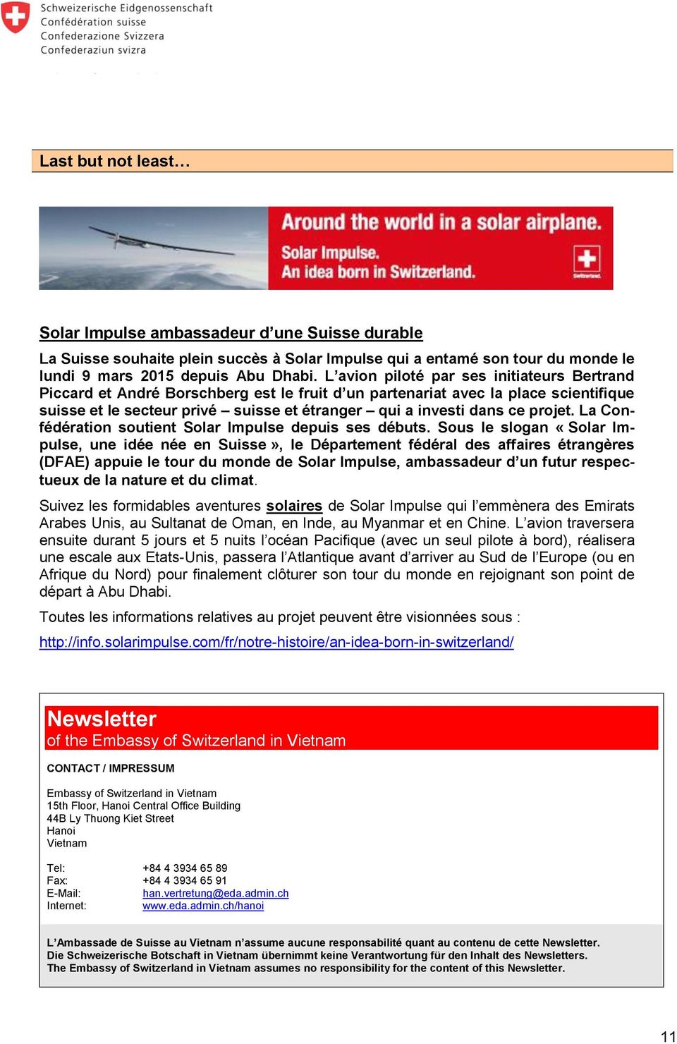 projet. La Confédération soutient Solar Impulse depuis ses débuts.