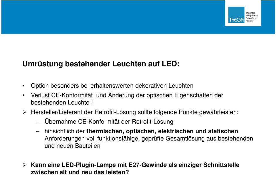 Hersteller/Lieferant der Retrofit-Lösung sollte folgende Punkte gewährleisten: Übernahme CE-Konformität der Retrofit-Lösung hinsichtlich der