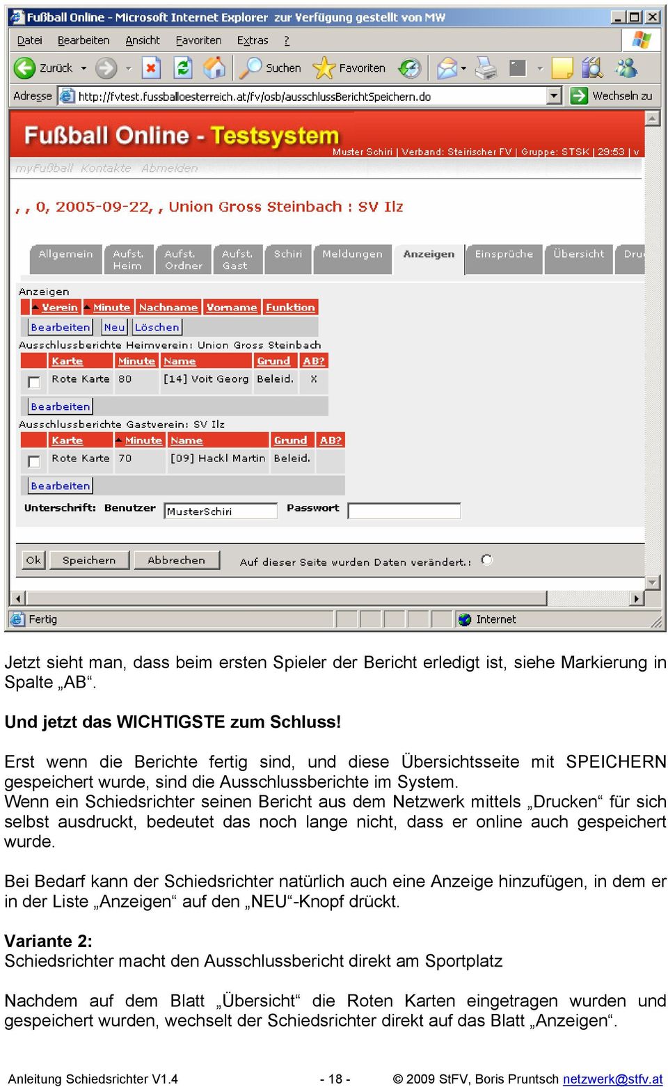 Wenn ein Schiedsrichter seinen Bericht aus dem Netzwerk mittels Drucken für sich selbst ausdruckt, bedeutet das noch lange nicht, dass er online auch gespeichert wurde.