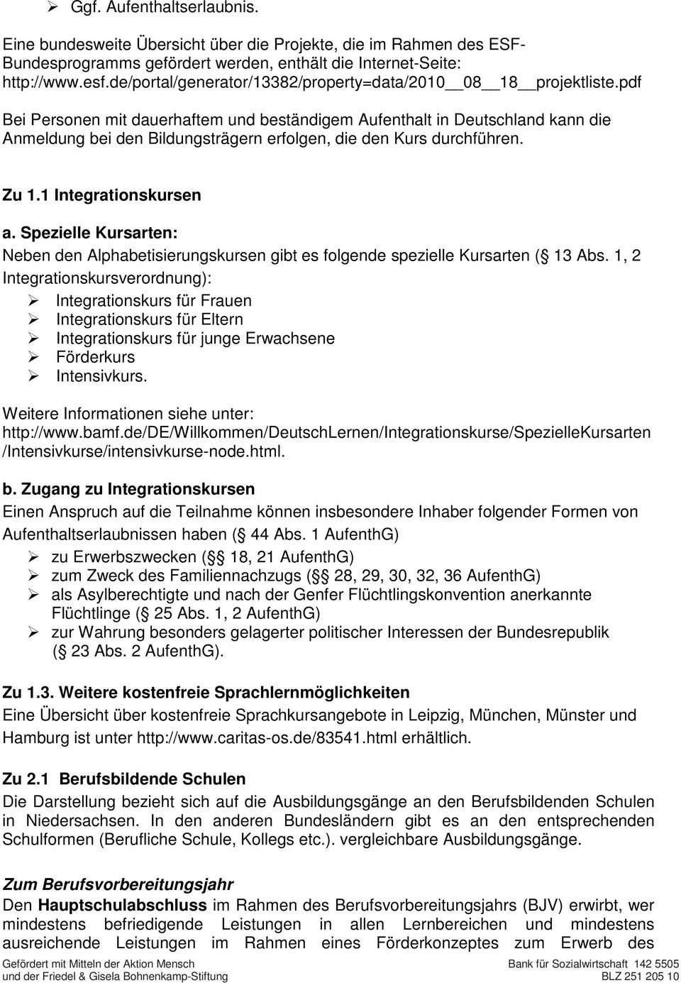 pdf Bei Personen mit dauerhaftem und beständigem Aufenthalt in Deutschland kann die Anmeldung bei den Bildungsträgern erfolgen, die den Kurs durchführen. Zu 1.1 Integrationskursen a.