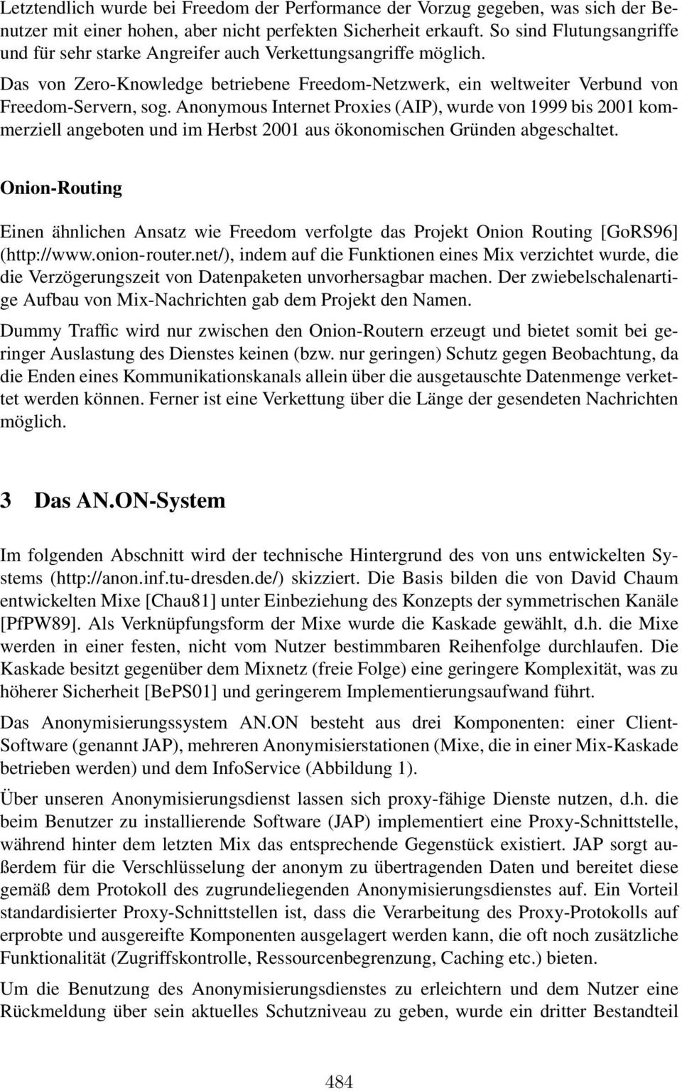 Anonymous Internet Proxies (AIP), wurde von 1999 bis 2001 kommerziell angeboten und im Herbst 2001 aus ökonomischen Gründen abgeschaltet.