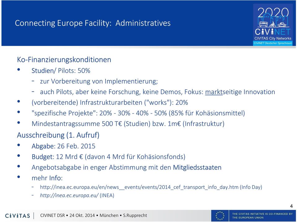 Mindestantragssumme 500 T (Studien) bzw. 1m (Infrastruktur) Ausschreibung (1. Aufruf) Abgabe: 26 Feb.