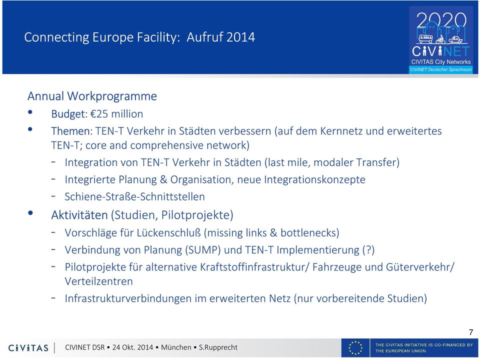 Schiene-Straße-Schnittstellen Aktivitäten (Studien, Pilotprojekte) - Vorschläge für Lückenschluß (missing links & bottlenecks) - Verbindung von Planung (SUMP) und TEN-T