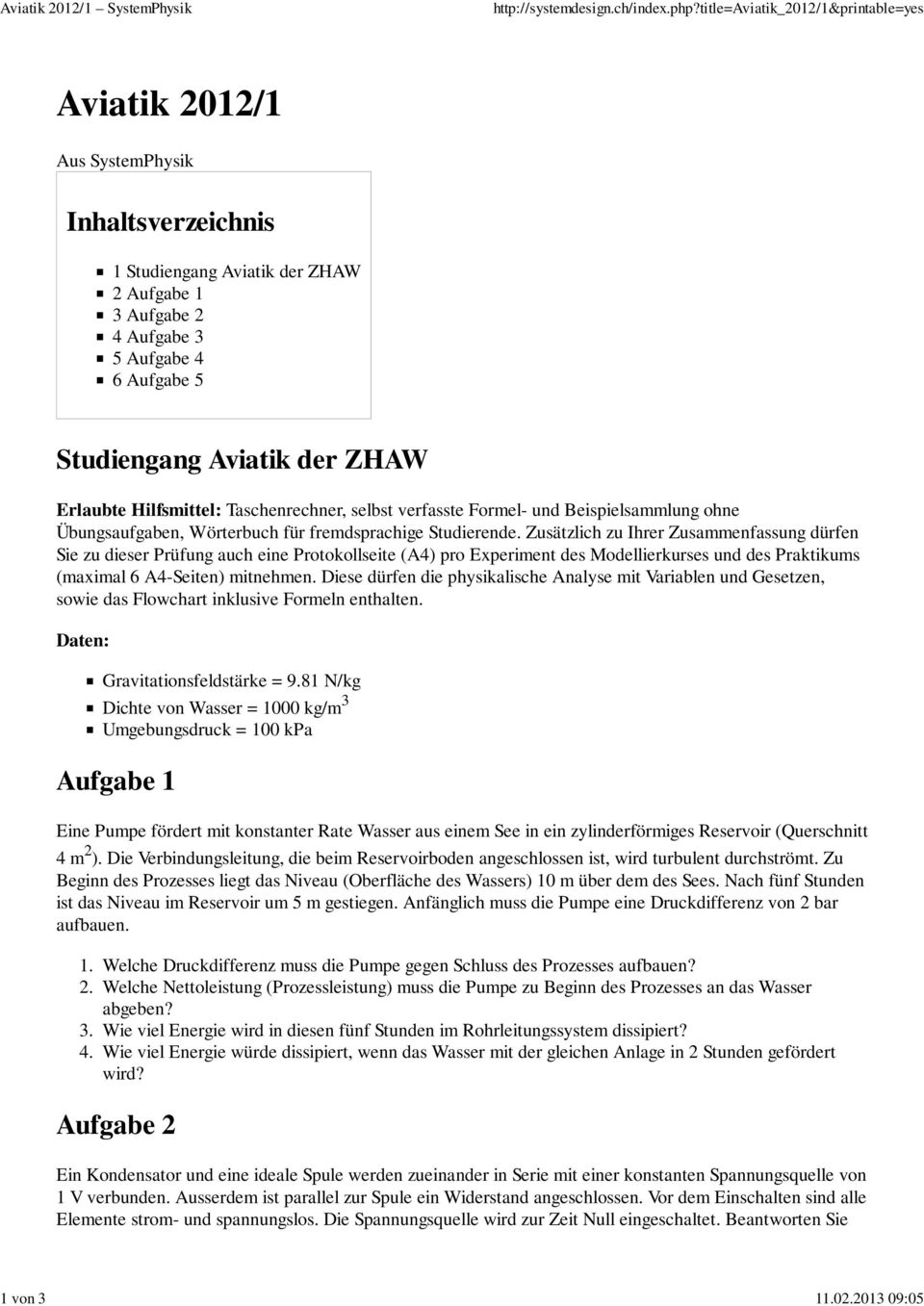 Studiengang Aviatik der ZHAW Erlaubte Hilfsmittel: Taschenrechner, selbst verfasste Formel- und Beispielsammlung ohne Übungsaufgaben, Wörterbuch für fremdsprachige Studierende.