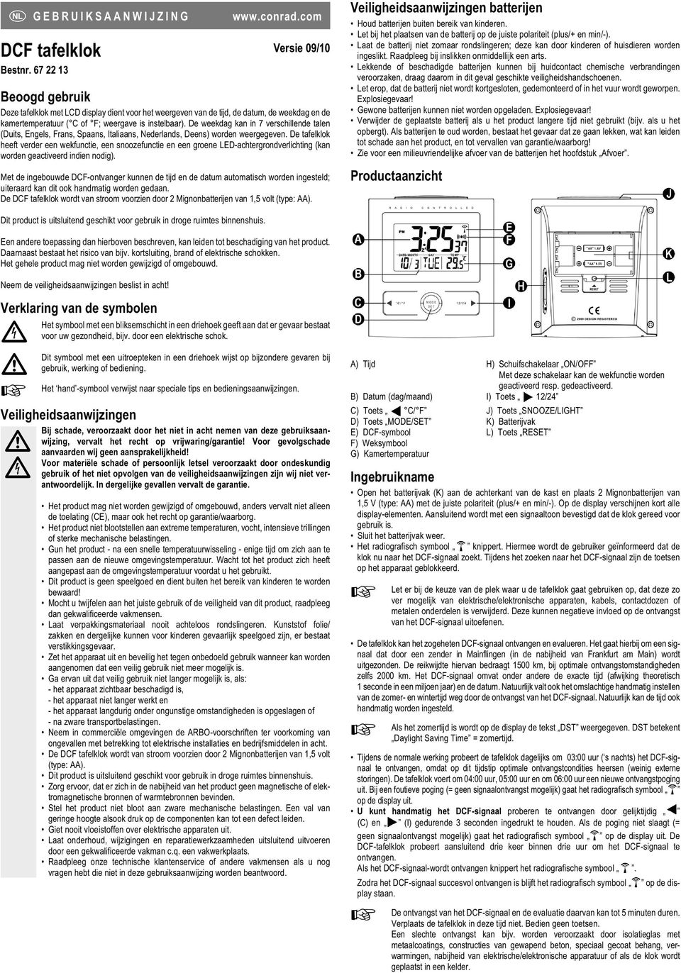 De weekdag kan in 7 verschillende talen (Duits, Engels, Frans, Spaans, Italiaans, Nederlands, Deens) worden weergegeven.