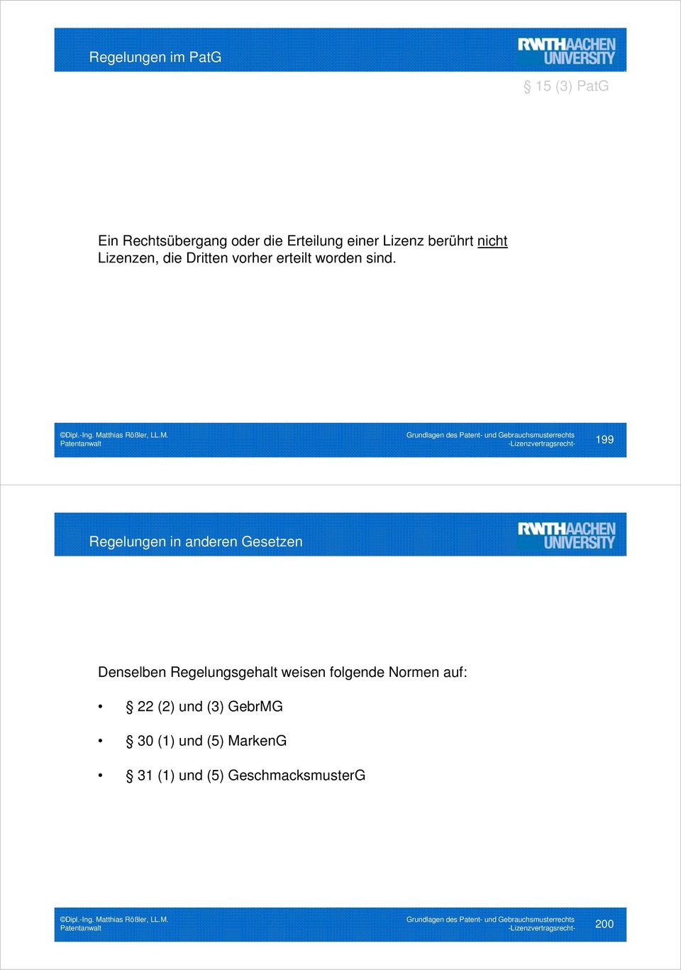 Patentanwalt -Lizenzvertragsrecht- 199 Regelungen in anderen Gesetzen Denselben Regelungsgehalt