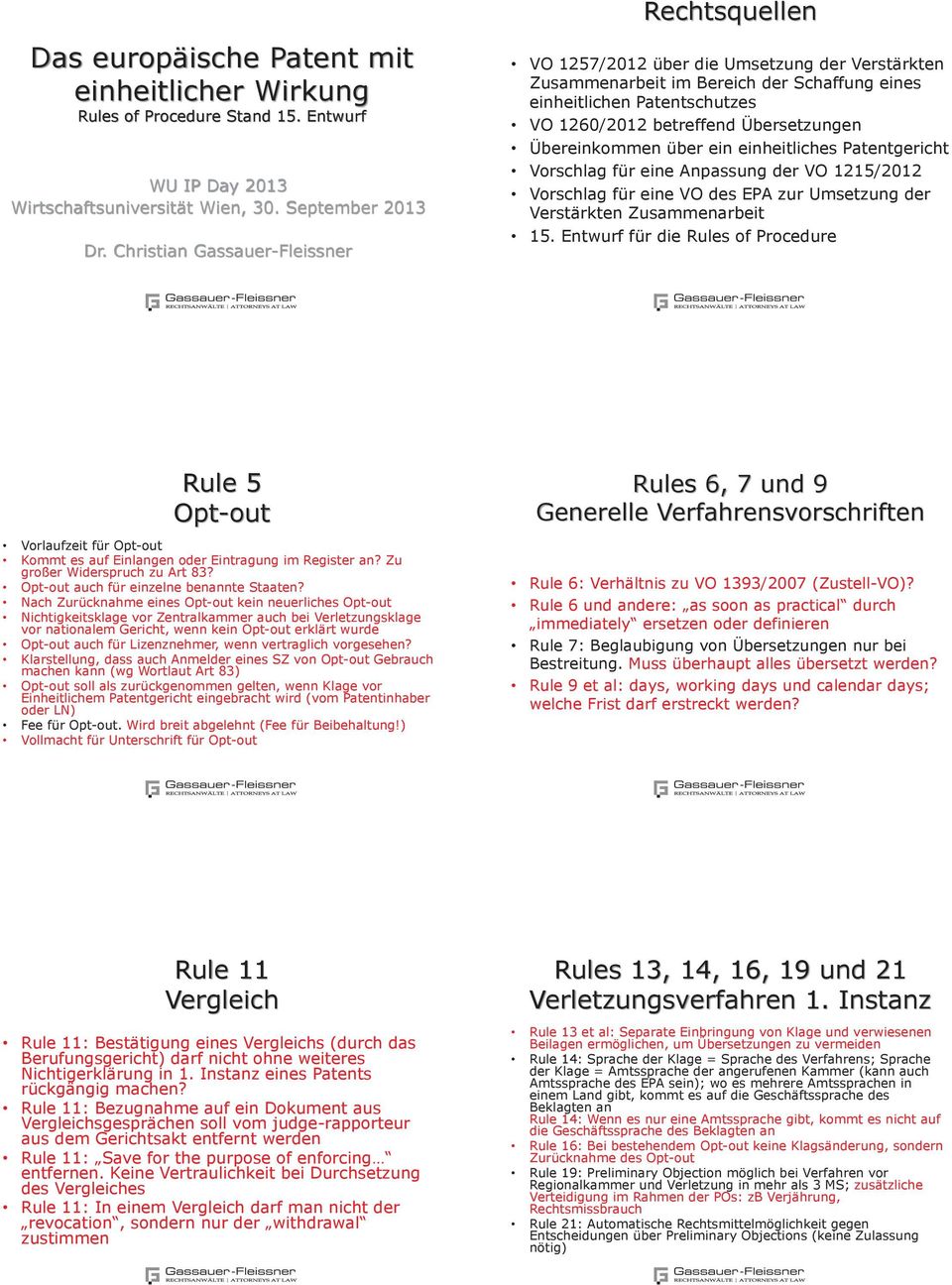 Übersetzungen Übereinkommen über ein einheitliches Patentgericht Vorschlag für eine Anpassung der VO 1215/2012 Vorschlag für eine VO des EPA zur Umsetzung der Verstärkten Zusammenarbeit 15.