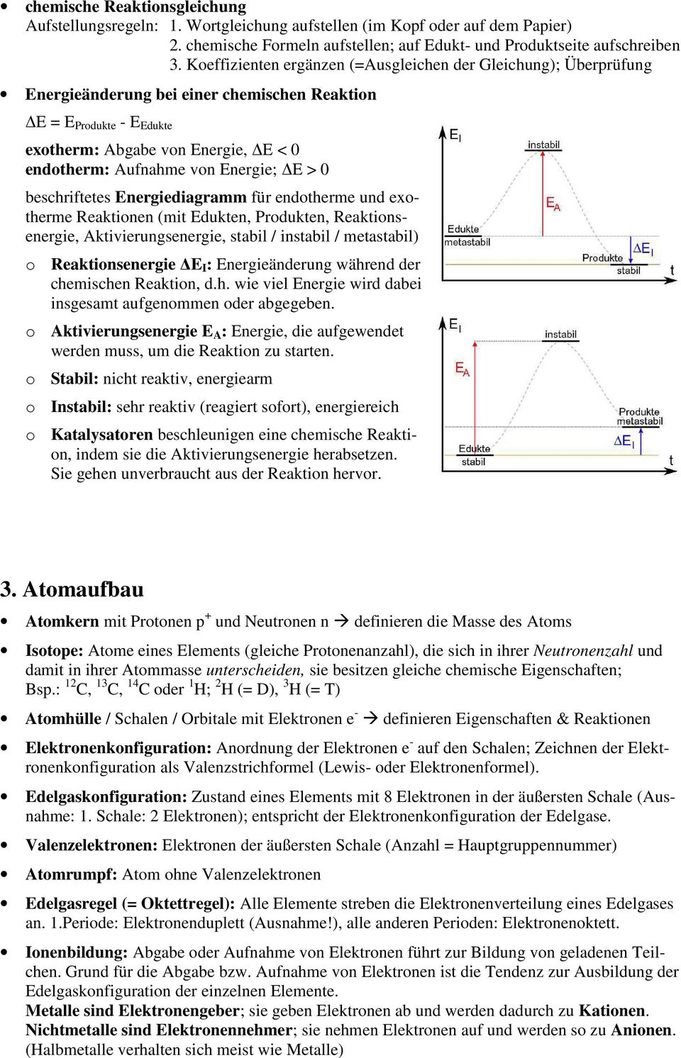 Energie; E > 0 beschriftetes Energiediagramm für endotherme und exotherme Reaktionen (mit Edukten, Produkten, Reaktionsenergie, Aktivierungsenergie, stabil / instabil / metastabil) o Reaktionsenergie
